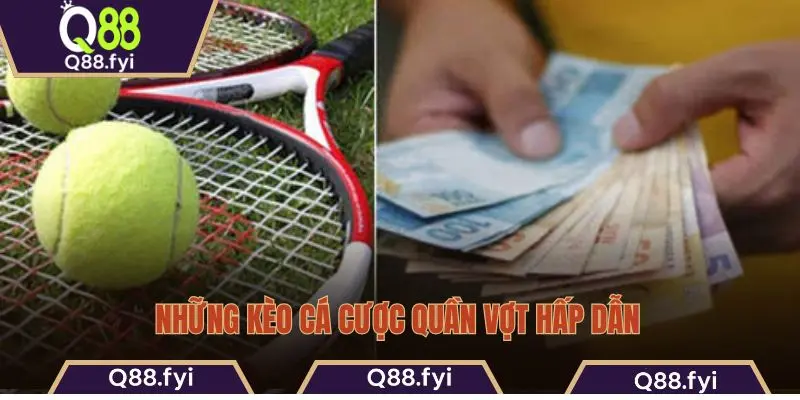 Những kèo cá cược quần vợt hấp dẫn