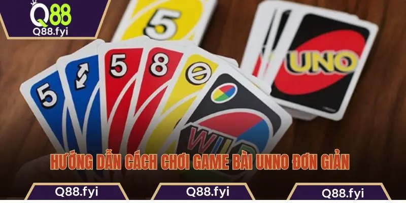 Hướng dẫn cách chơi game bài Unno đơn giản 